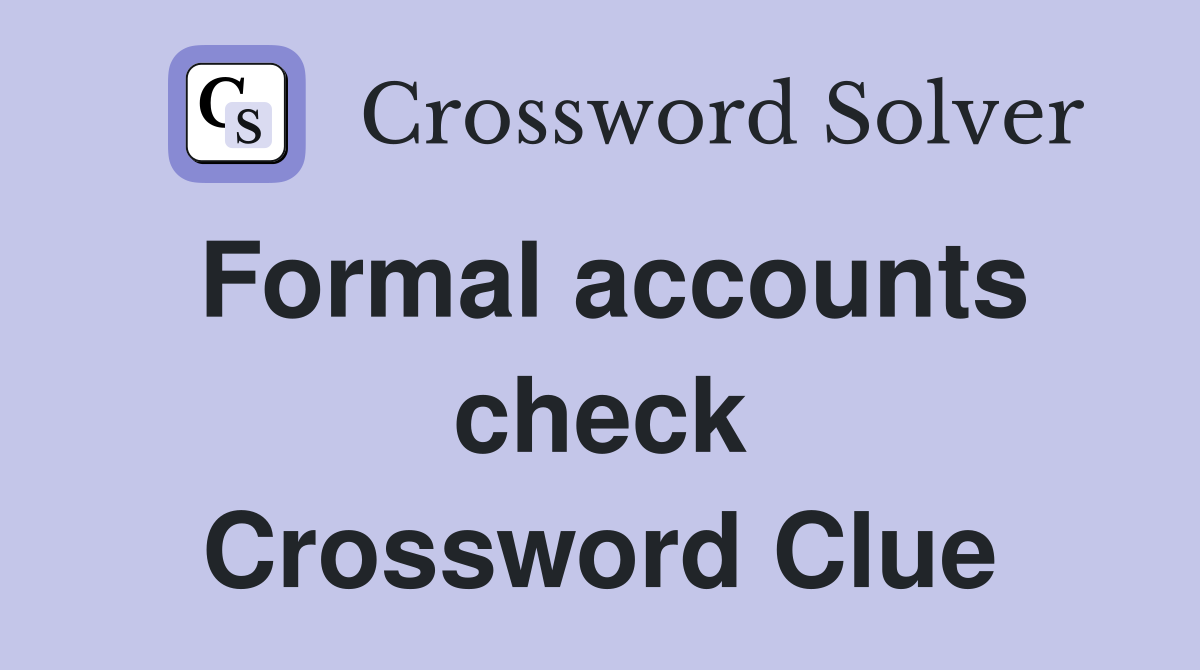 Formal accounts check Crossword Clue