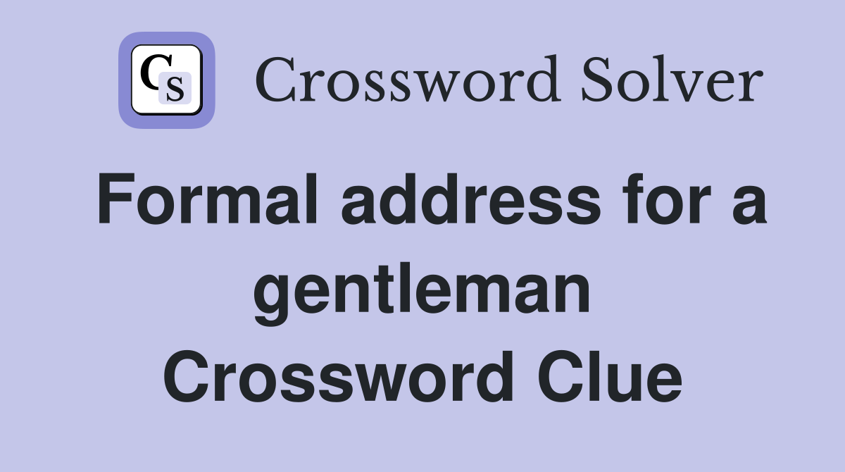 Formal address for a gentleman Crossword Clue