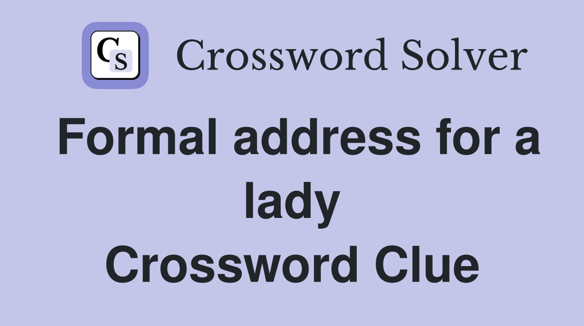 Formal address for a lady Crossword Clue