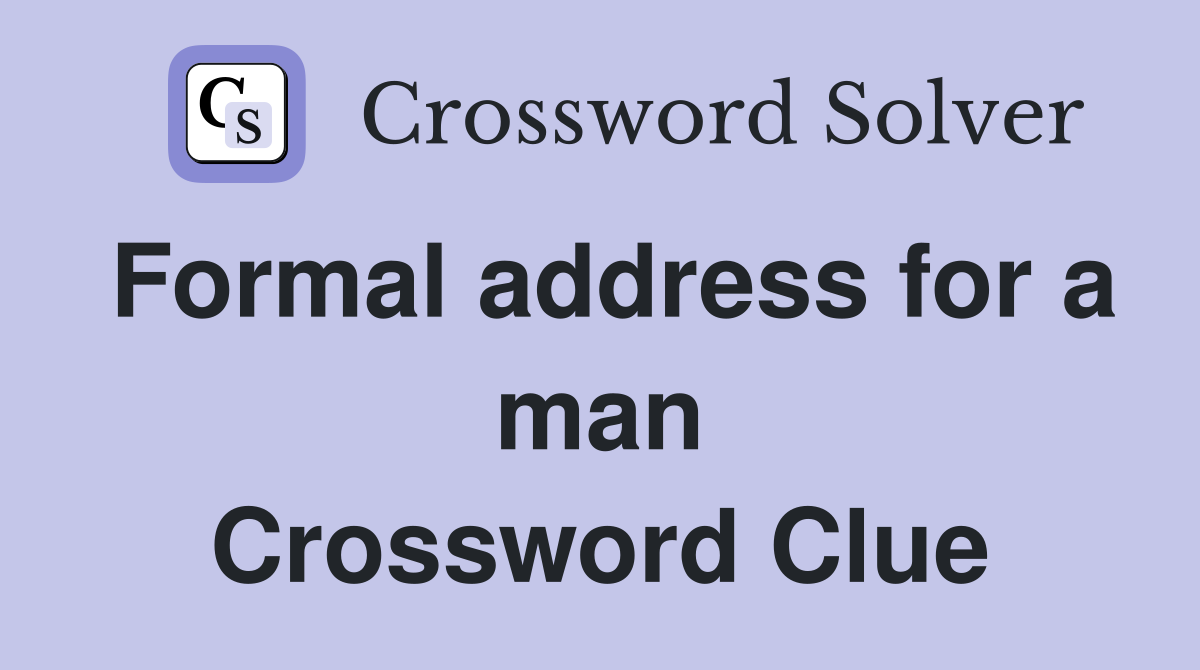 Formal address for a man Crossword Clue
