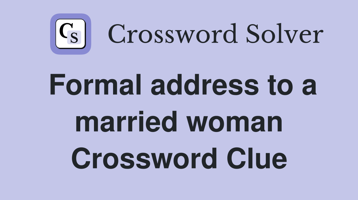 Formal address to a married woman Crossword Clue