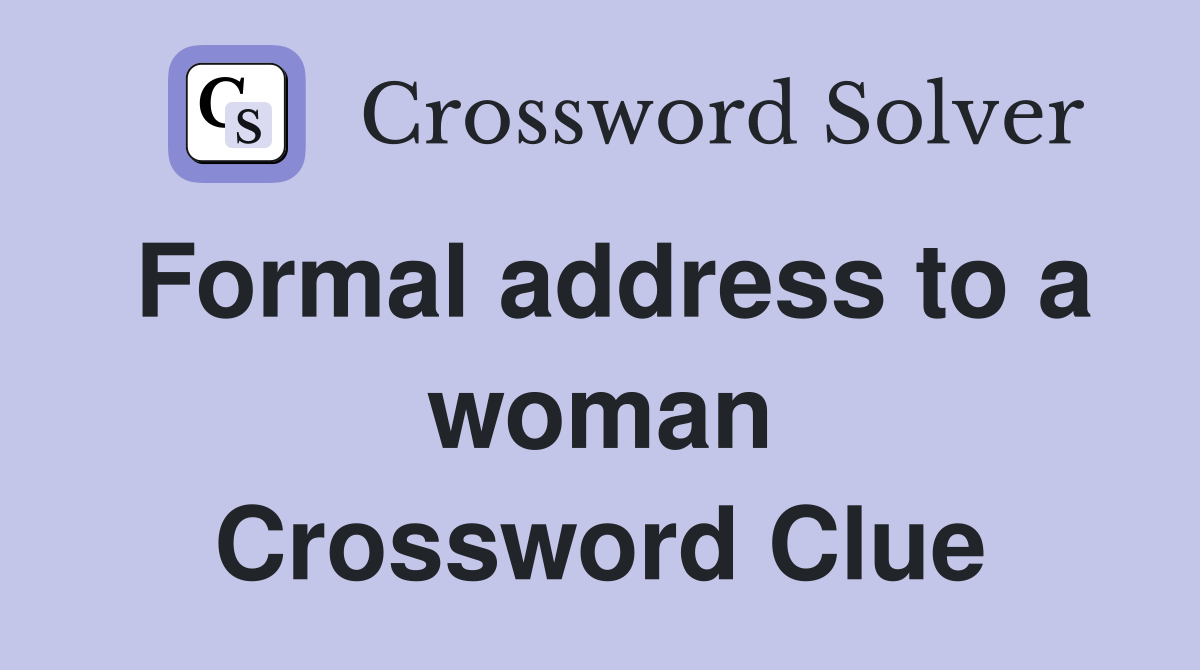Formal address to a woman Crossword Clue
