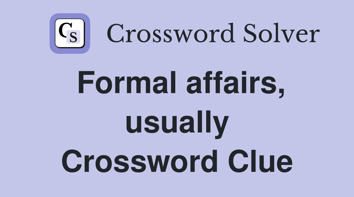 Formal affairs, usually Crossword Clue