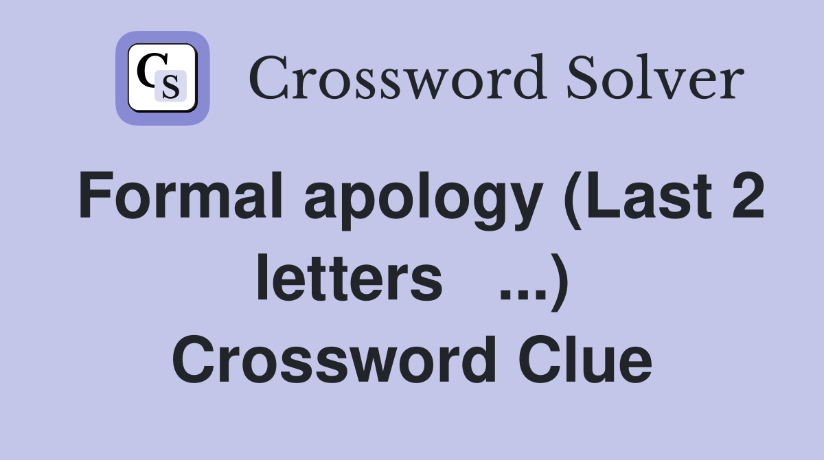 Formal apology (Last 2 letters   ...) Crossword Clue