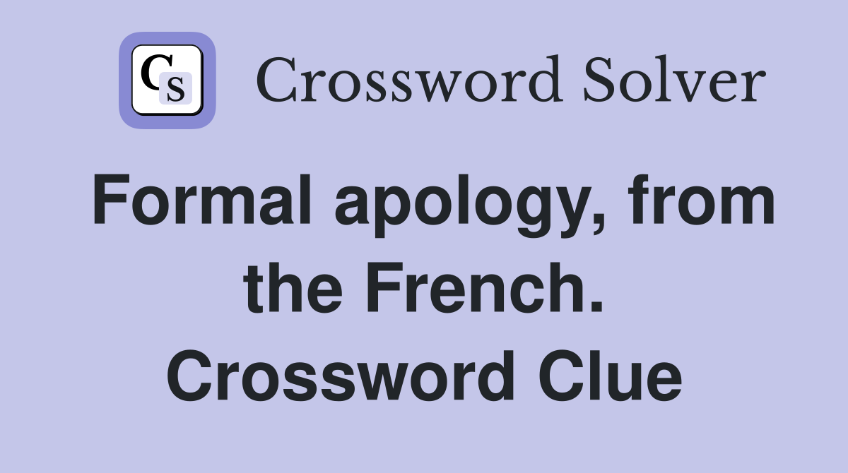 Formal apology, from the French. Crossword Clue