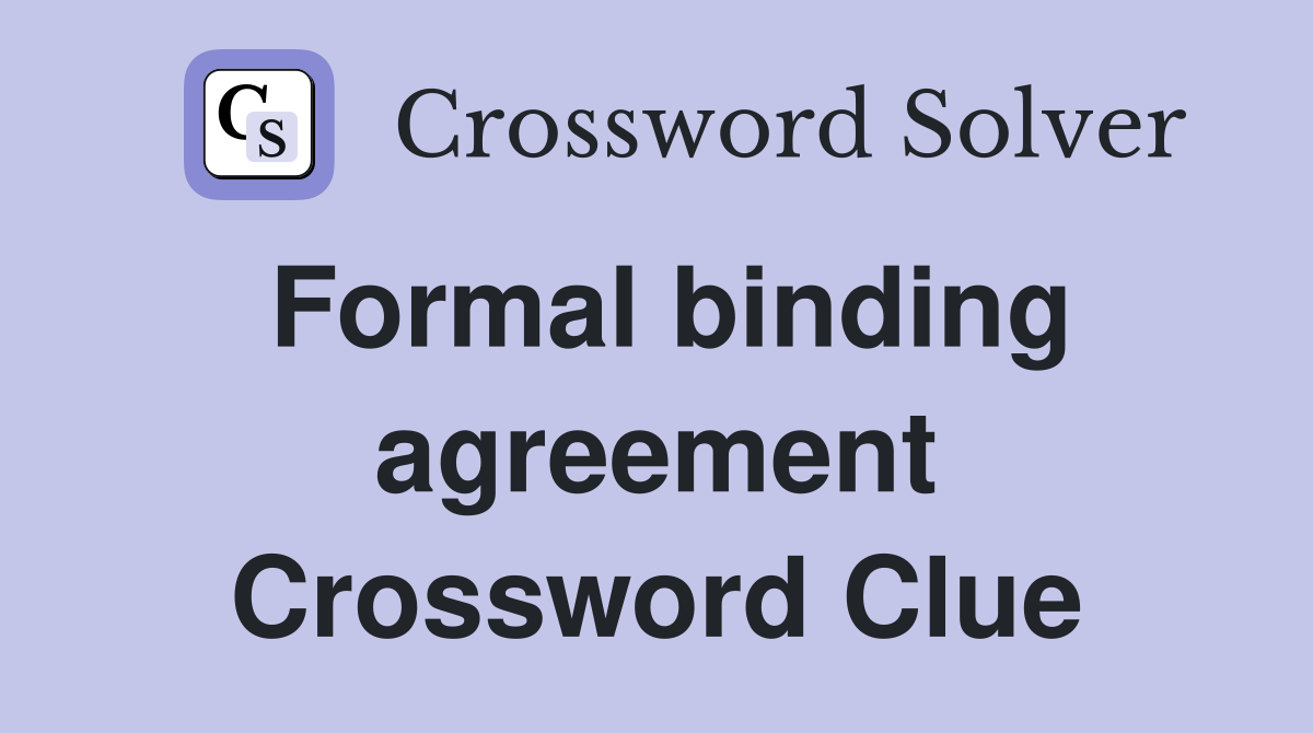 Formal binding agreement Crossword Clue