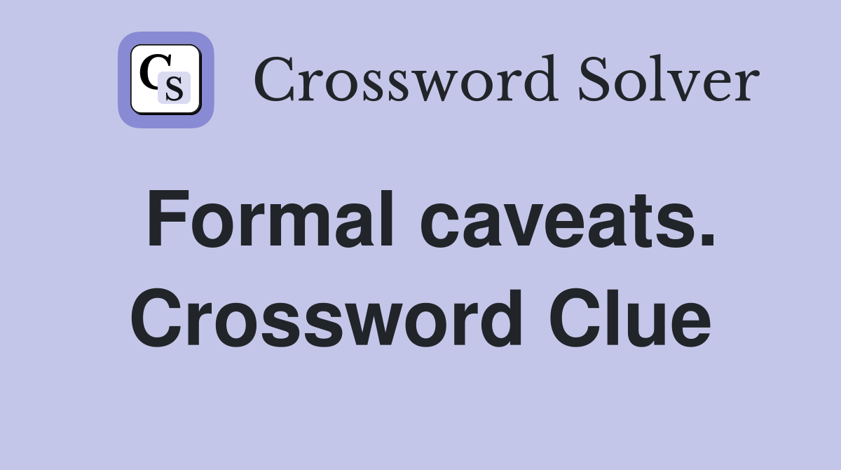 Formal caveats. Crossword Clue