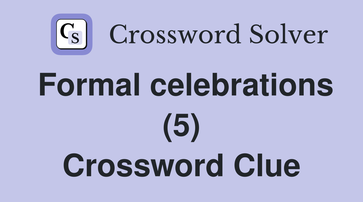 Formal celebrations (5) Crossword Clue