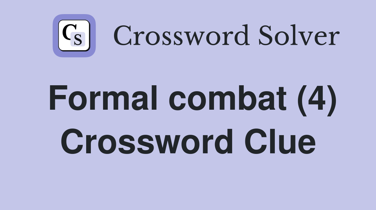 Formal combat (4) Crossword Clue
