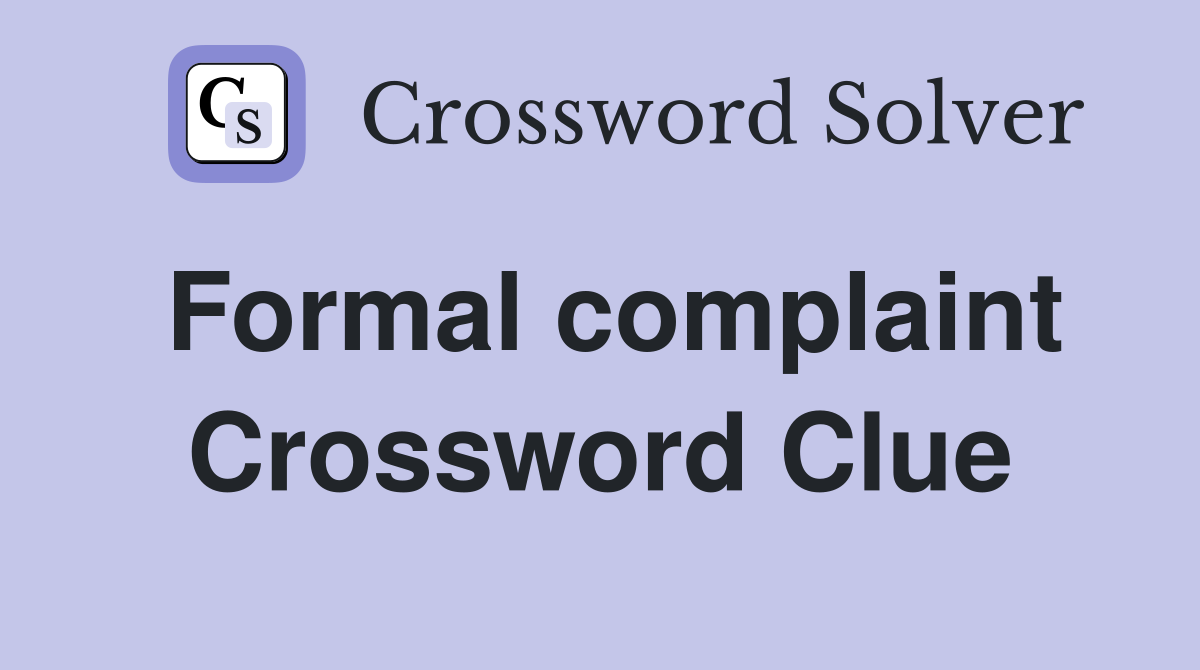 Formal complaint Crossword Clue
