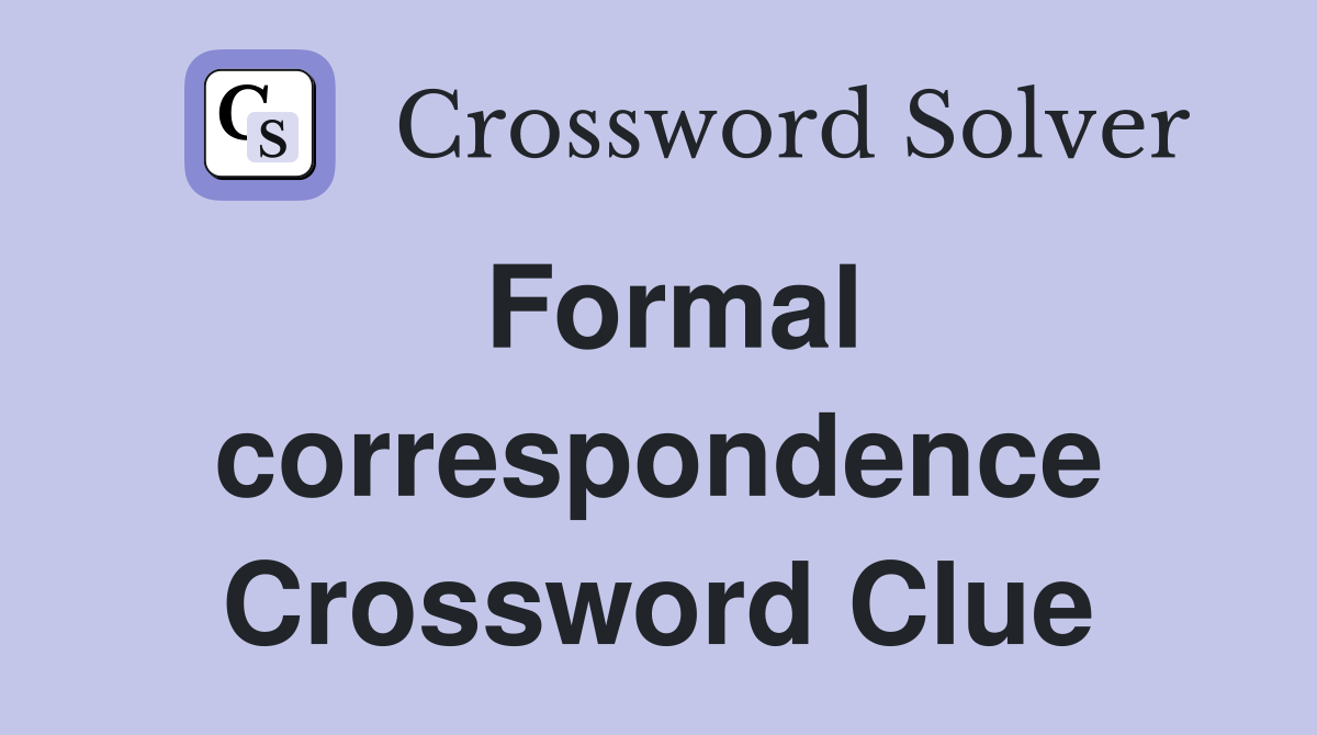 Formal correspondence Crossword Clue