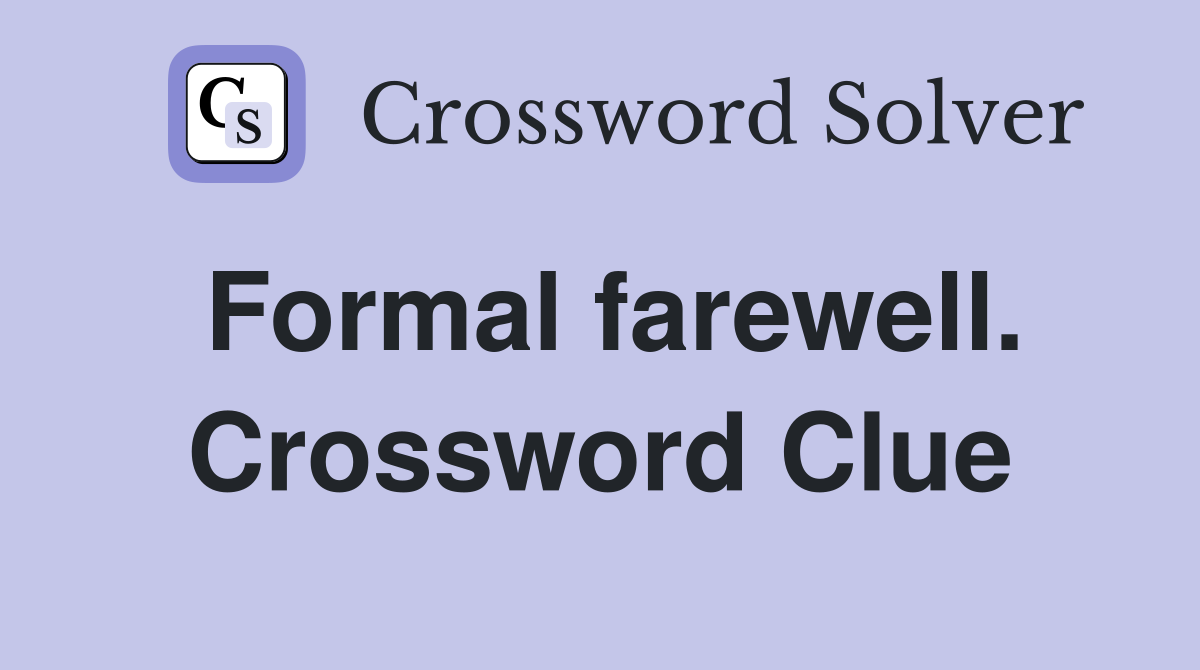 Formal farewell. Crossword Clue