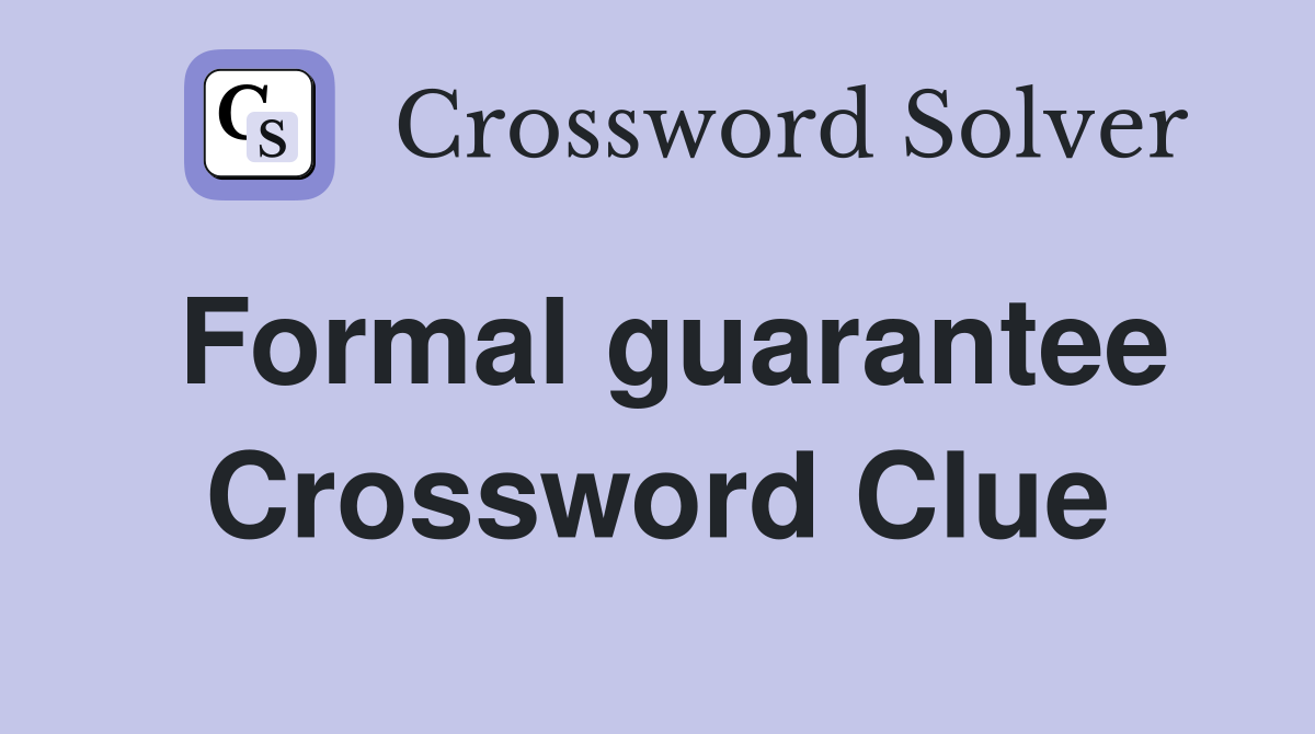 Formal guarantee Crossword Clue