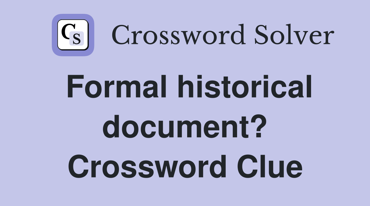 Formal historical document? Crossword Clue