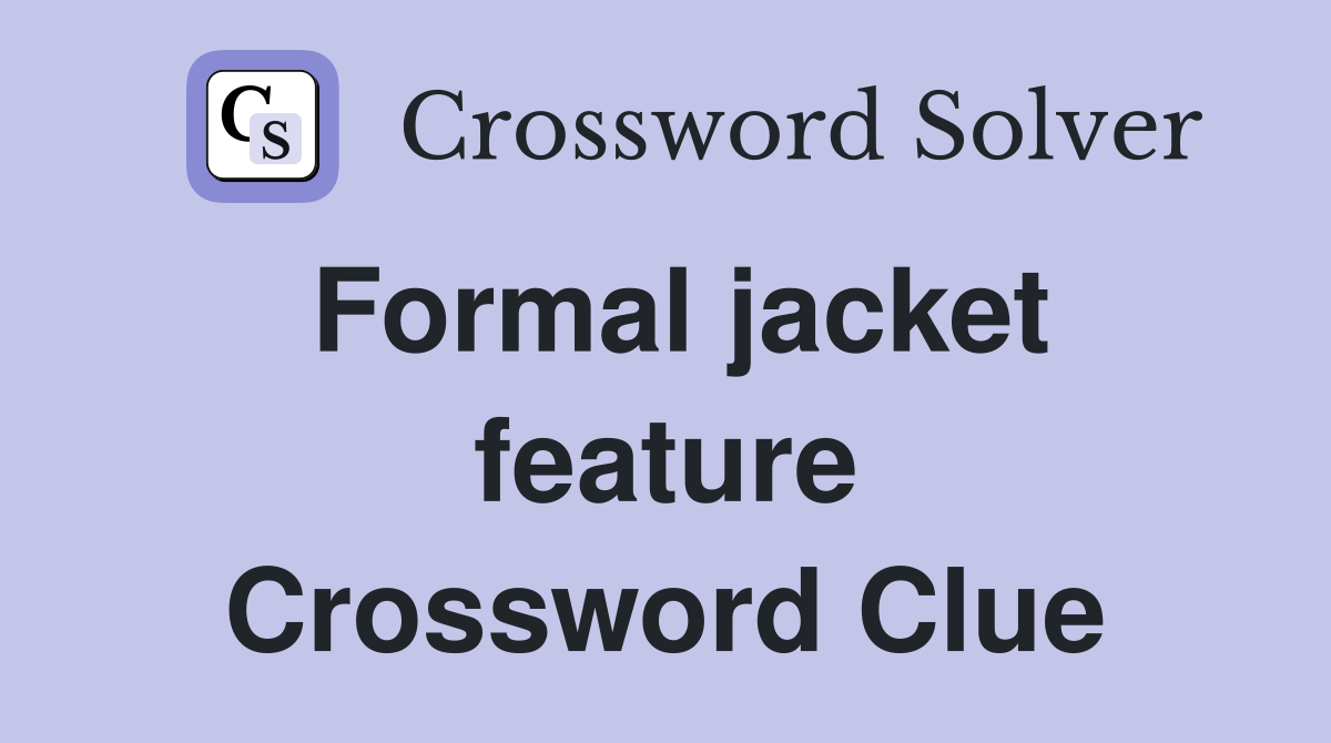 Formal jacket feature Crossword Clue