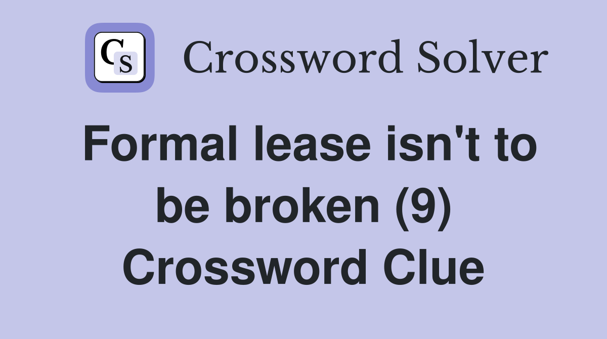 Formal lease isn't to be broken (9) Crossword Clue