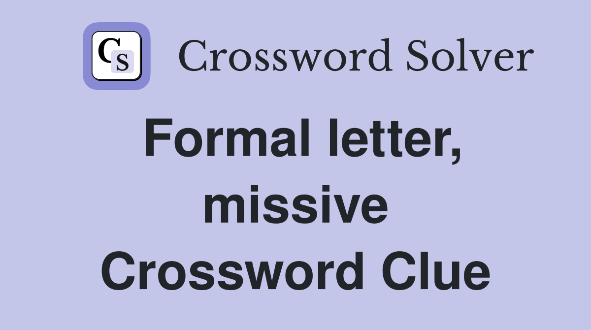 Formal letter, missive Crossword Clue