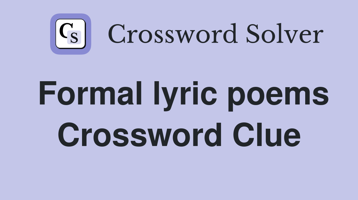 Formal lyric poems Crossword Clue
