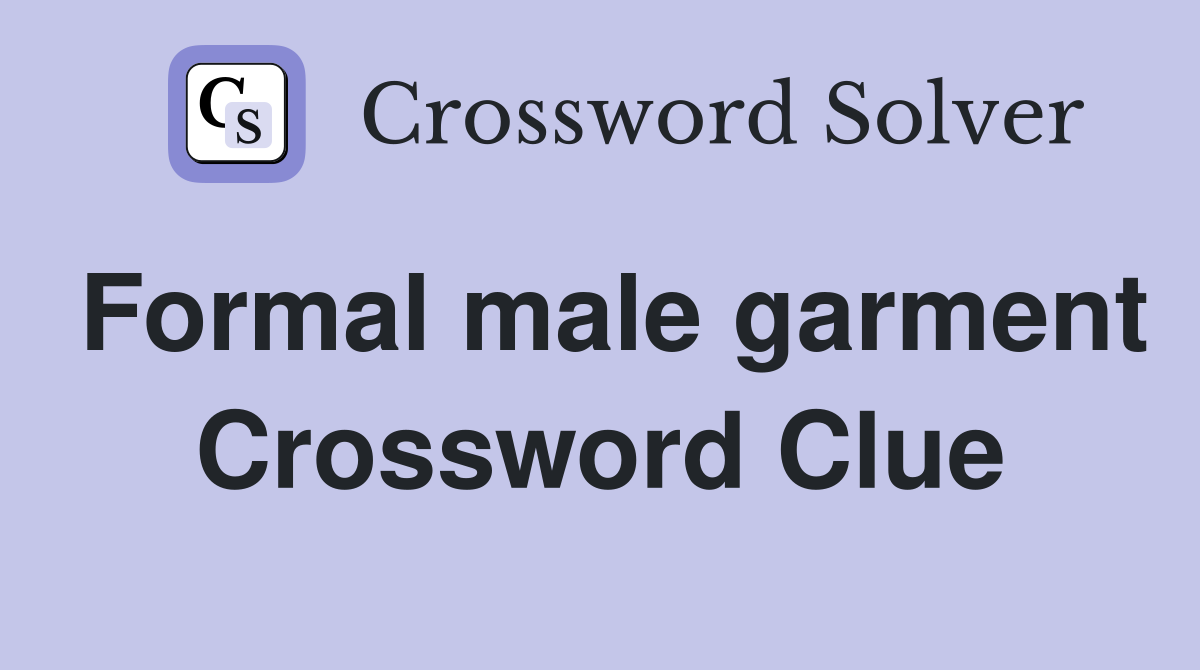 Formal male garment Crossword Clue