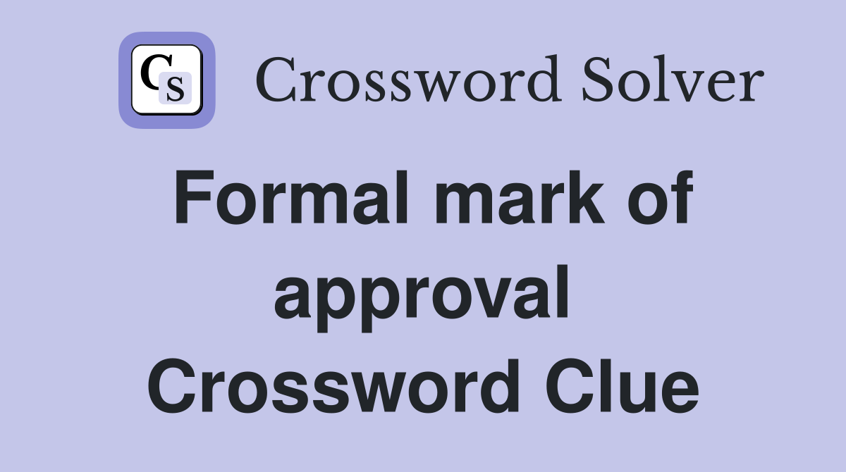 Formal mark of approval Crossword Clue