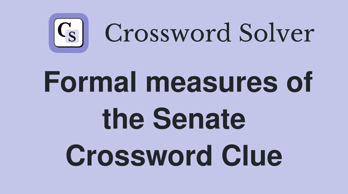 Formal measures of the Senate Crossword Clue