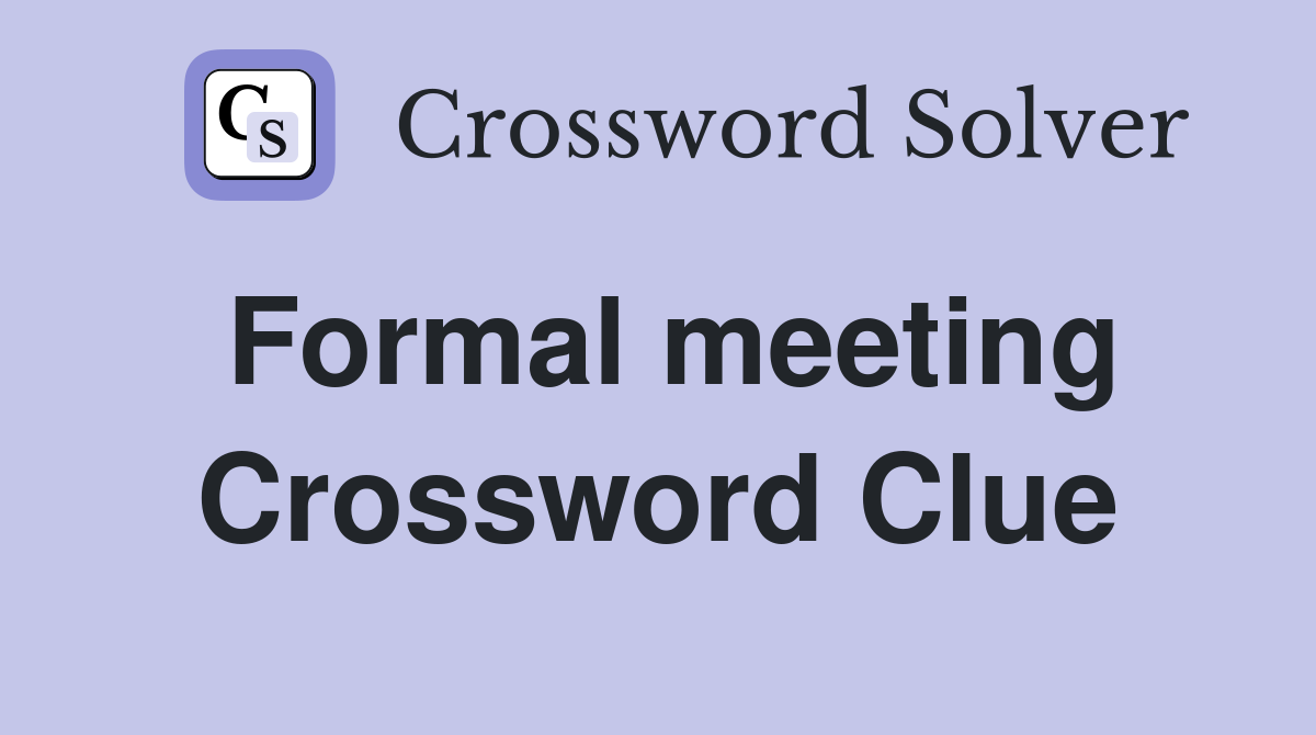 Formal meeting Crossword Clue