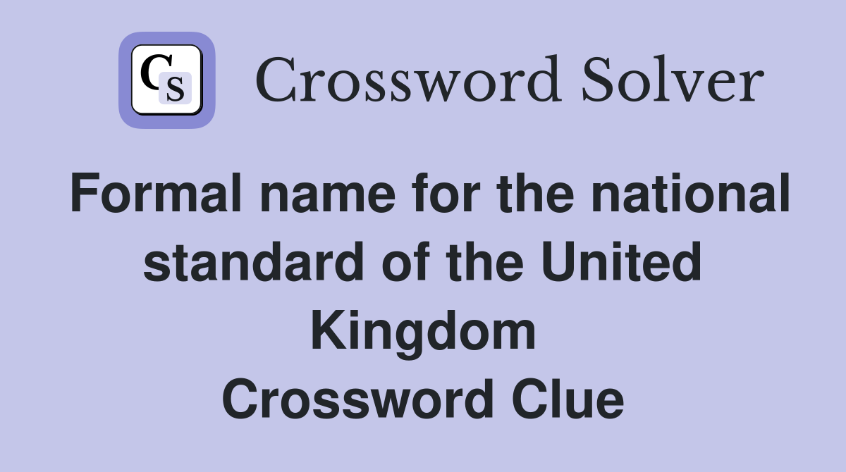 Formal name for the national standard of the United Kingdom Crossword Clue