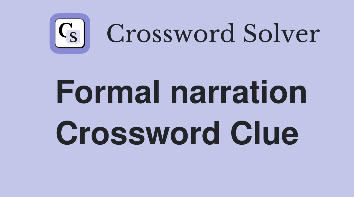 Formal narration Crossword Clue