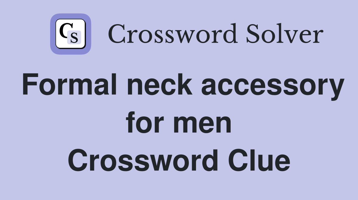 Formal neck accessory for men Crossword Clue