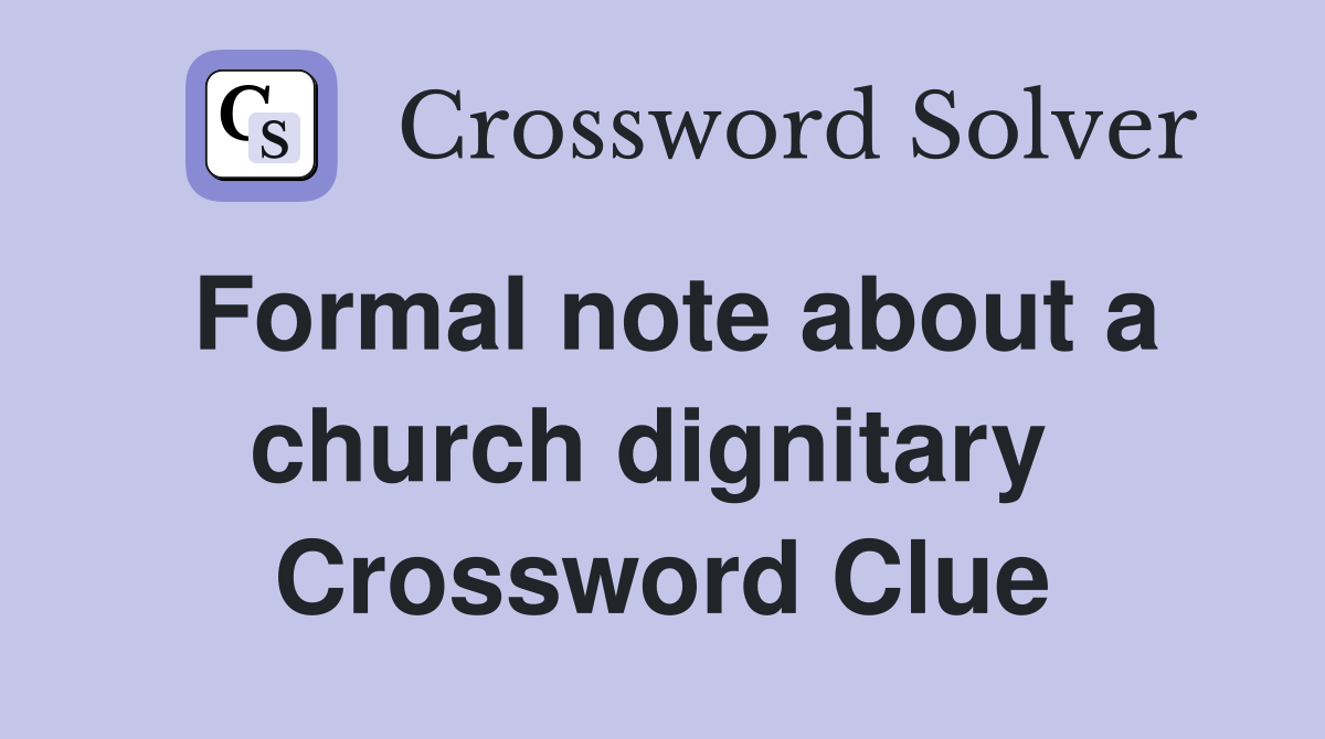 Formal note about a church dignitary  Crossword Clue