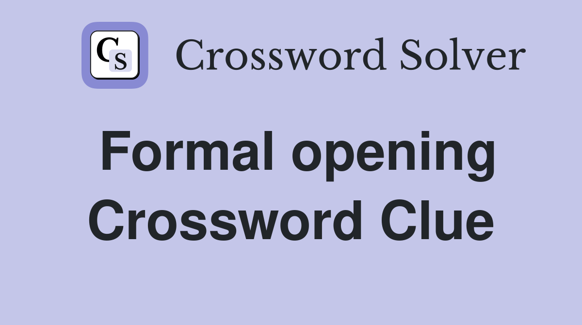 Formal opening Crossword Clue