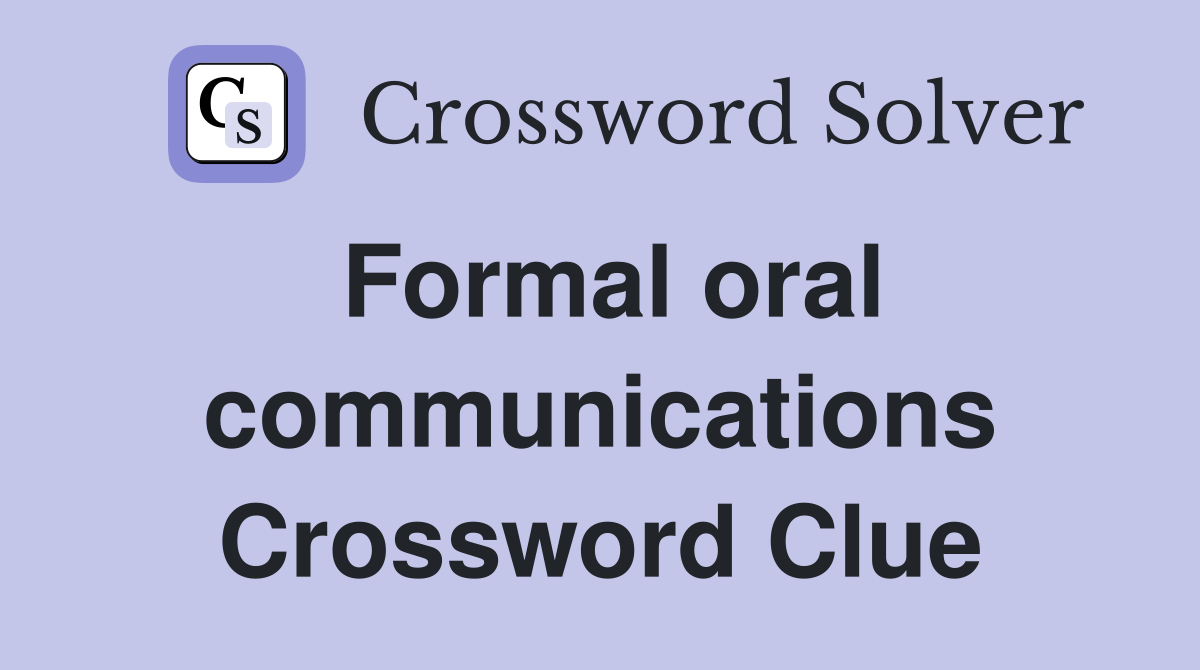 Formal oral communications Crossword Clue