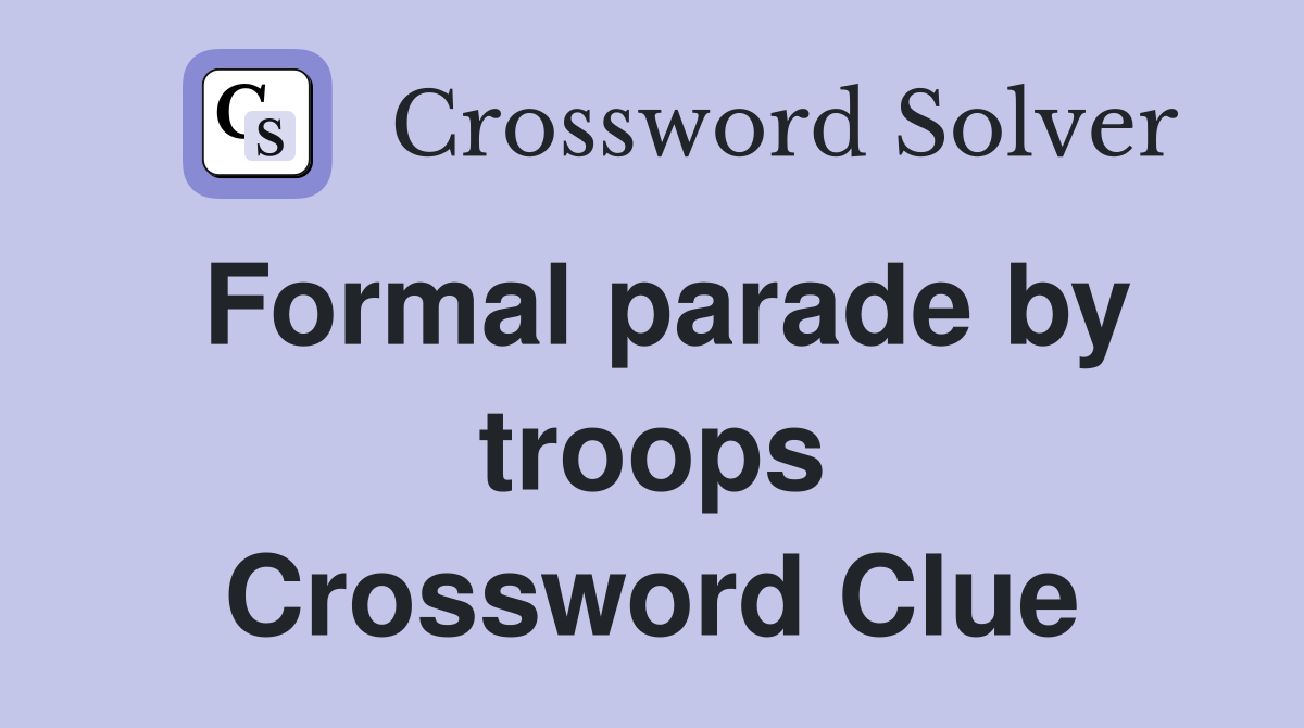 Formal parade by troops Crossword Clue