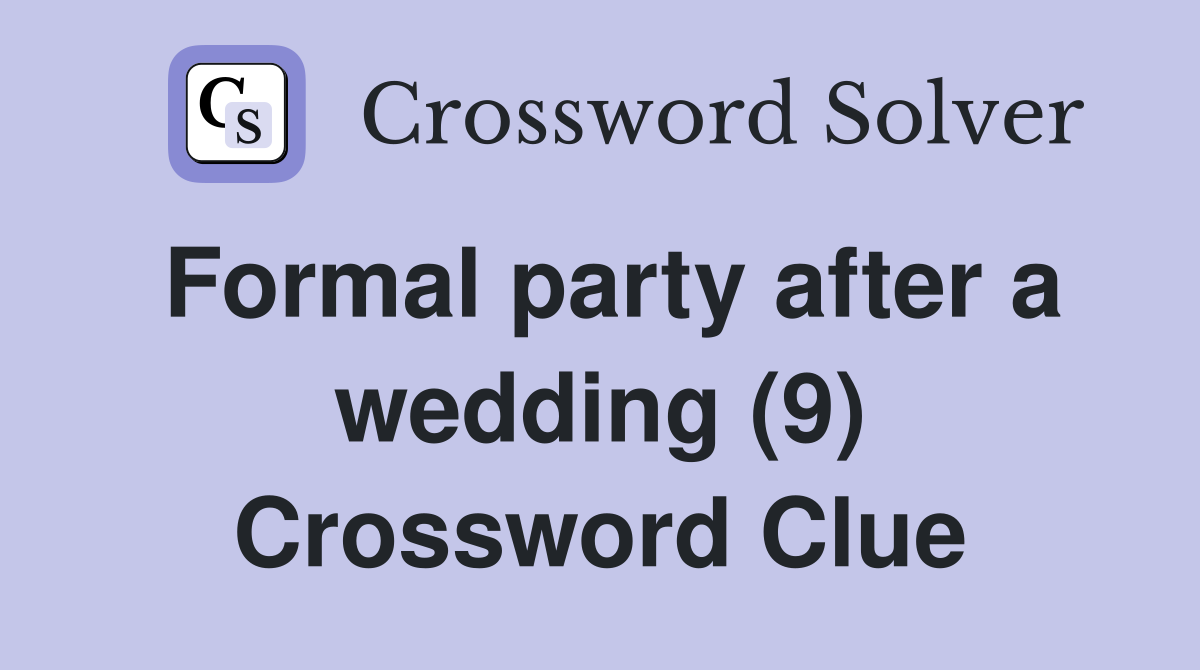 Formal party after a wedding (9) Crossword Clue