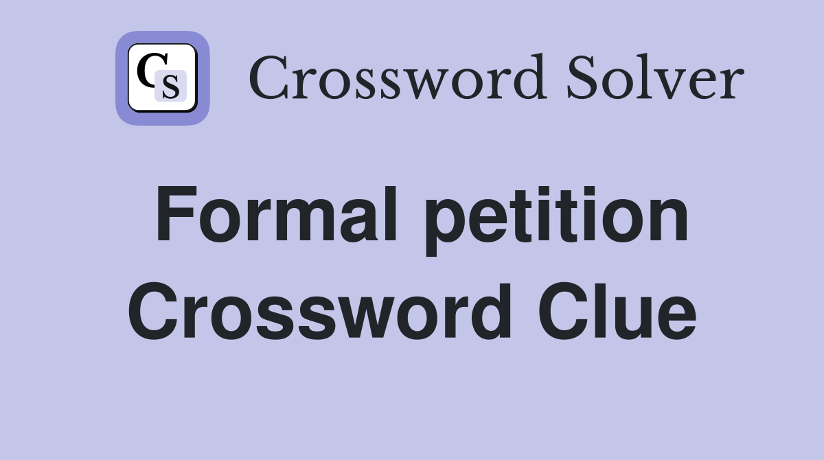 Formal petition Crossword Clue