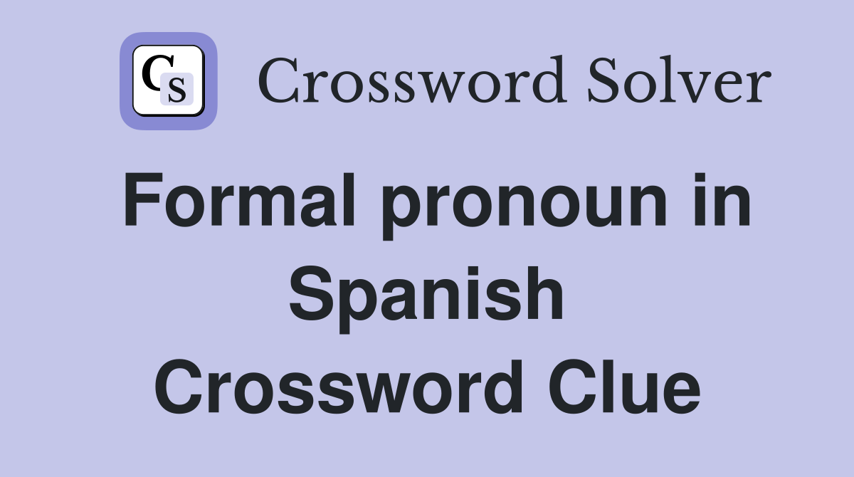 Formal pronoun in Spanish Crossword Clue