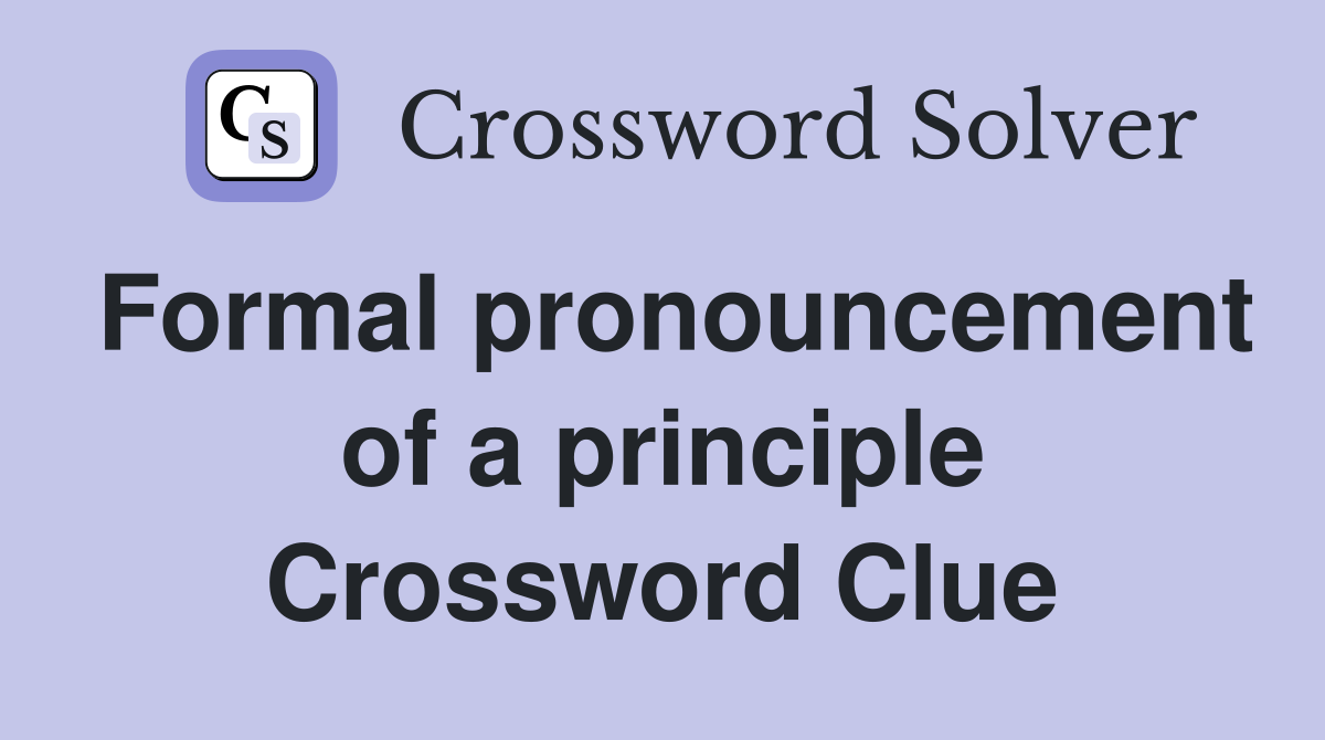 Formal pronouncement of a principle Crossword Clue