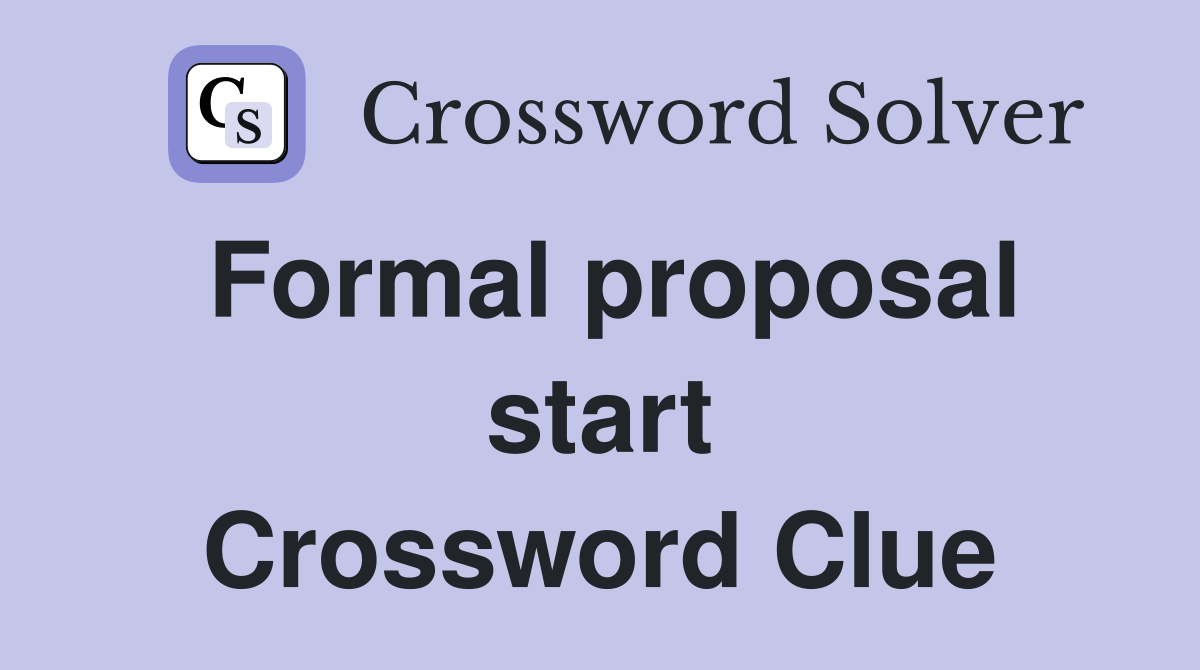 Formal proposal start Crossword Clue