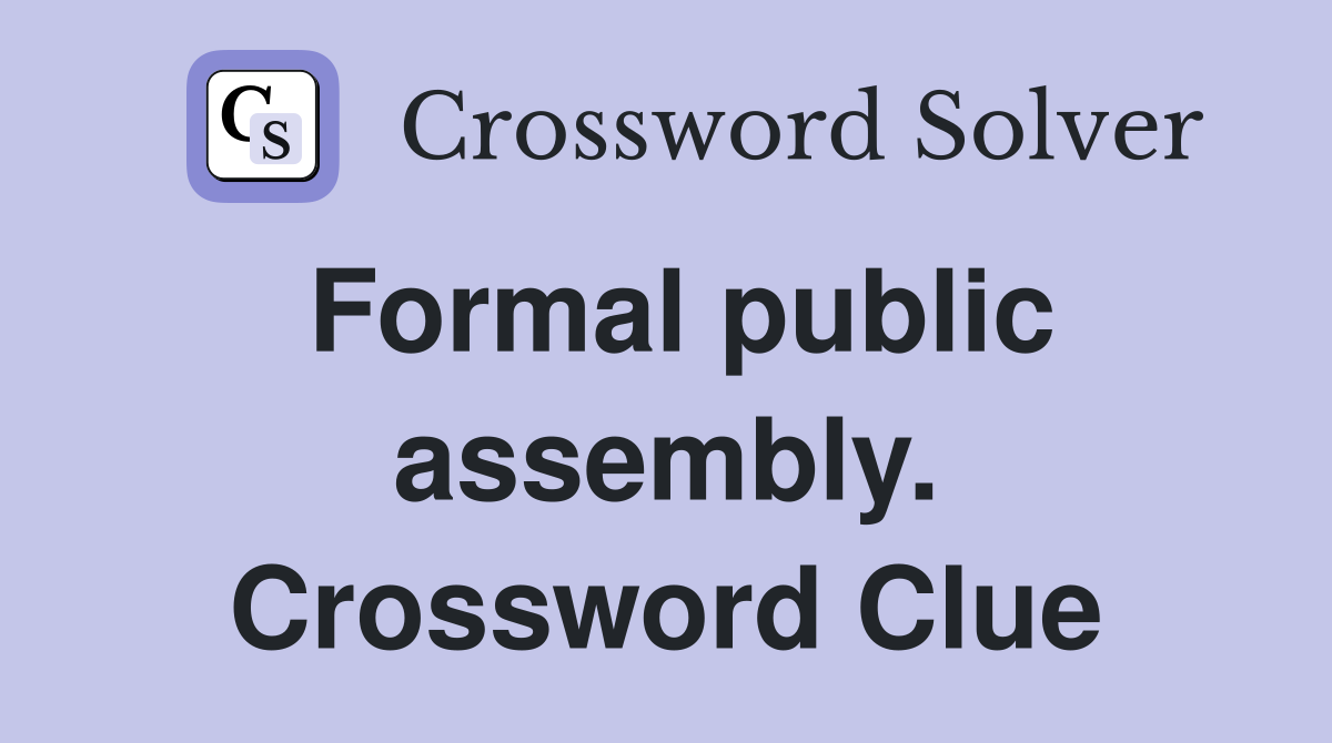 Formal public assembly. Crossword Clue