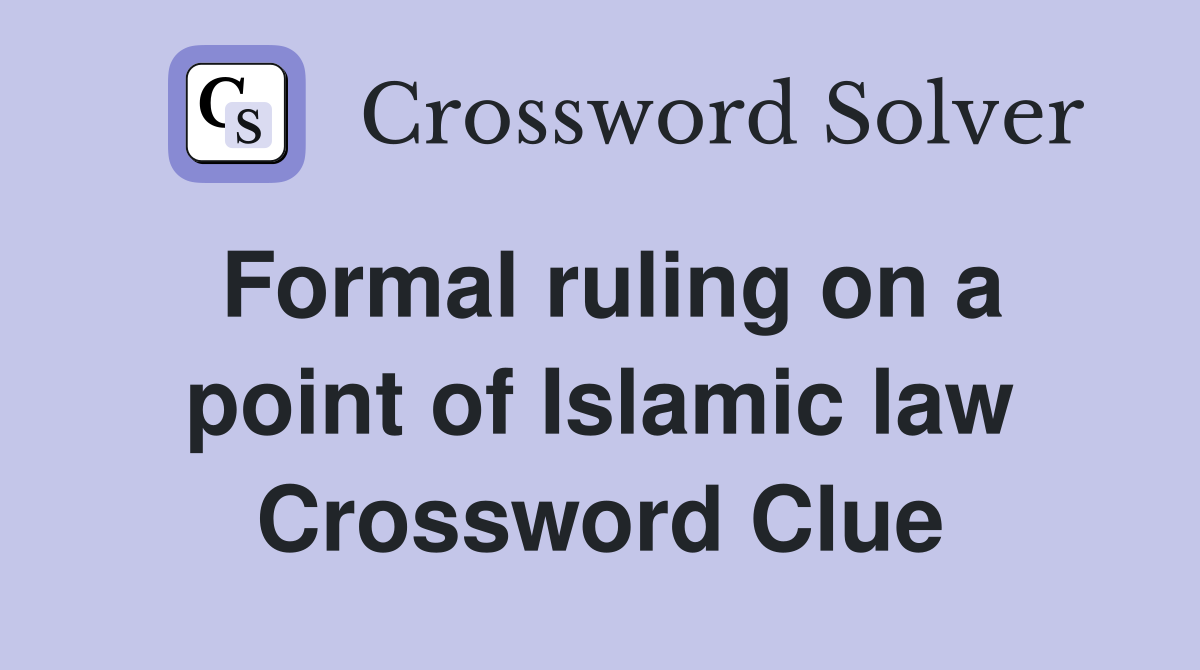 Formal ruling on a point of Islamic law Crossword Clue