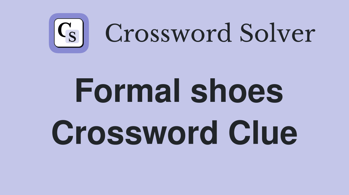 Formal shoes Crossword Clue