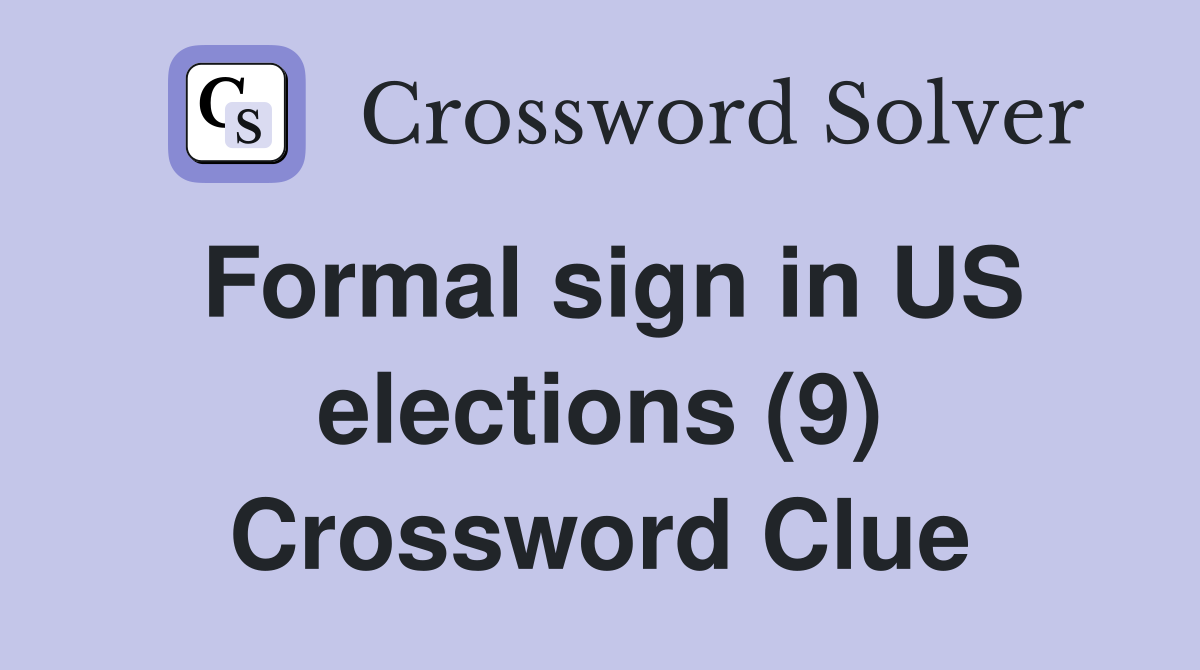 Formal sign in US elections (9) Crossword Clue