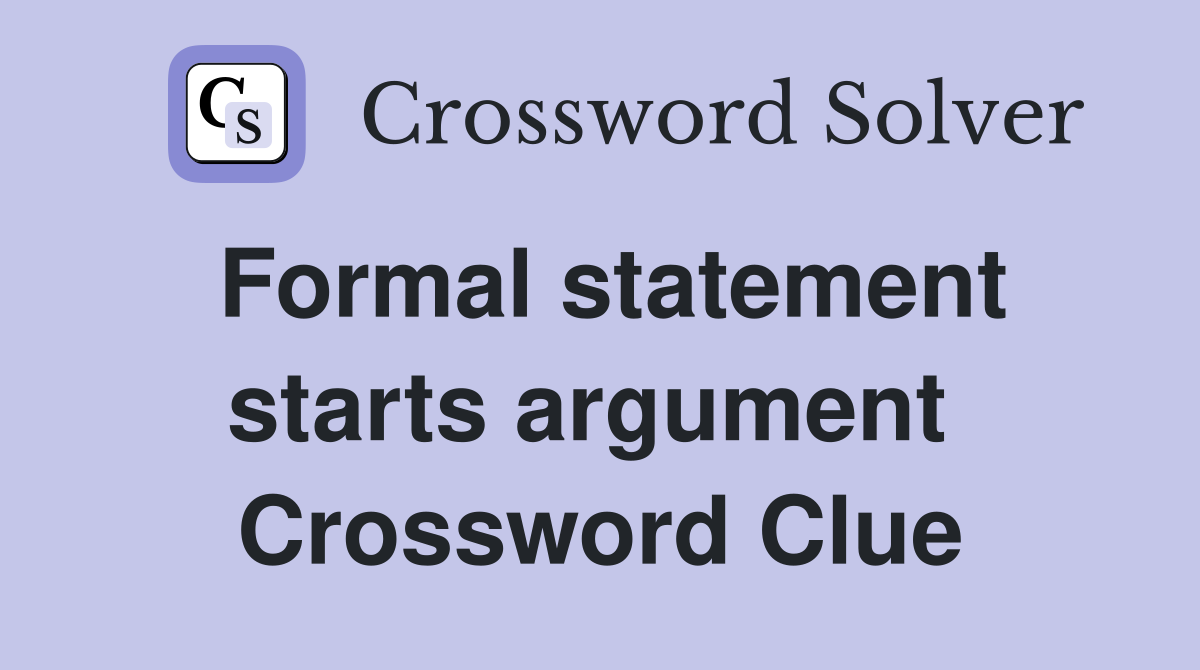 Formal statement starts argument  Crossword Clue