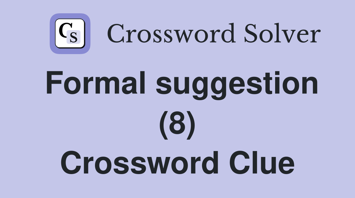 Formal suggestion (8) Crossword Clue