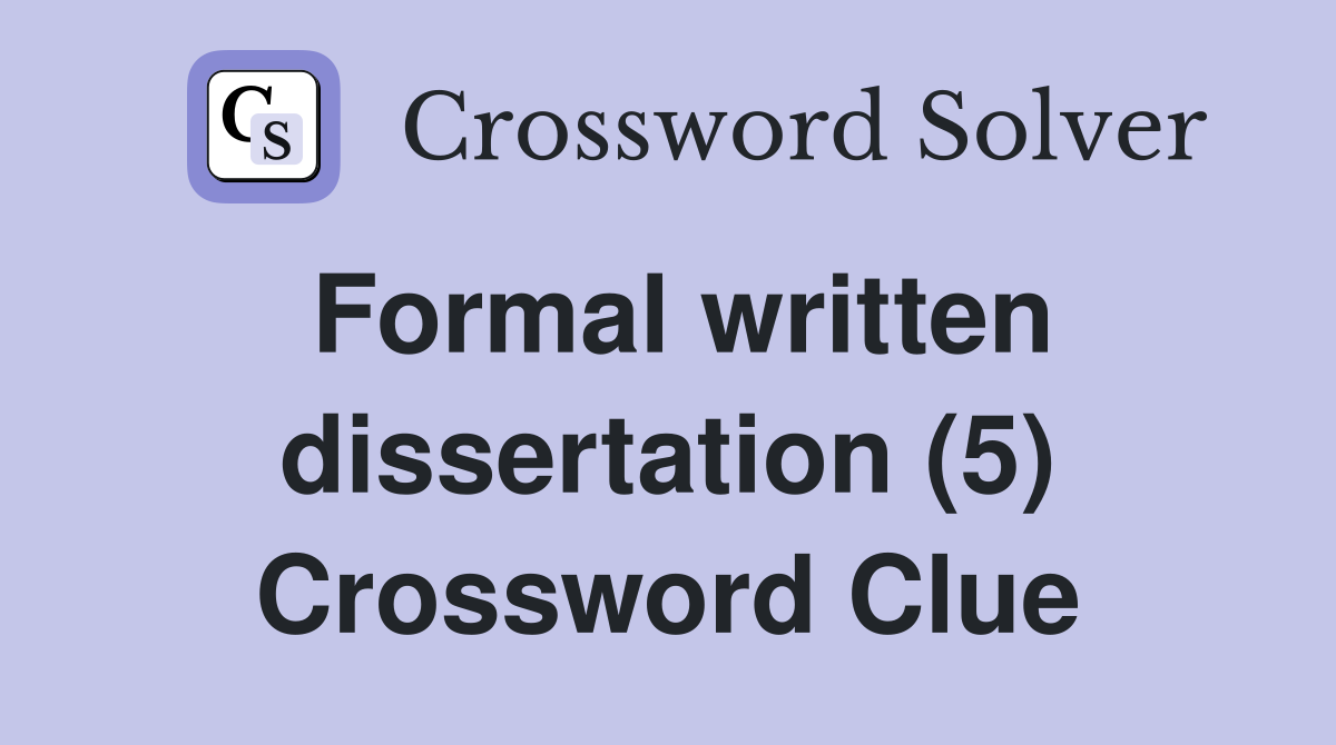 Formal written dissertation (5) Crossword Clue