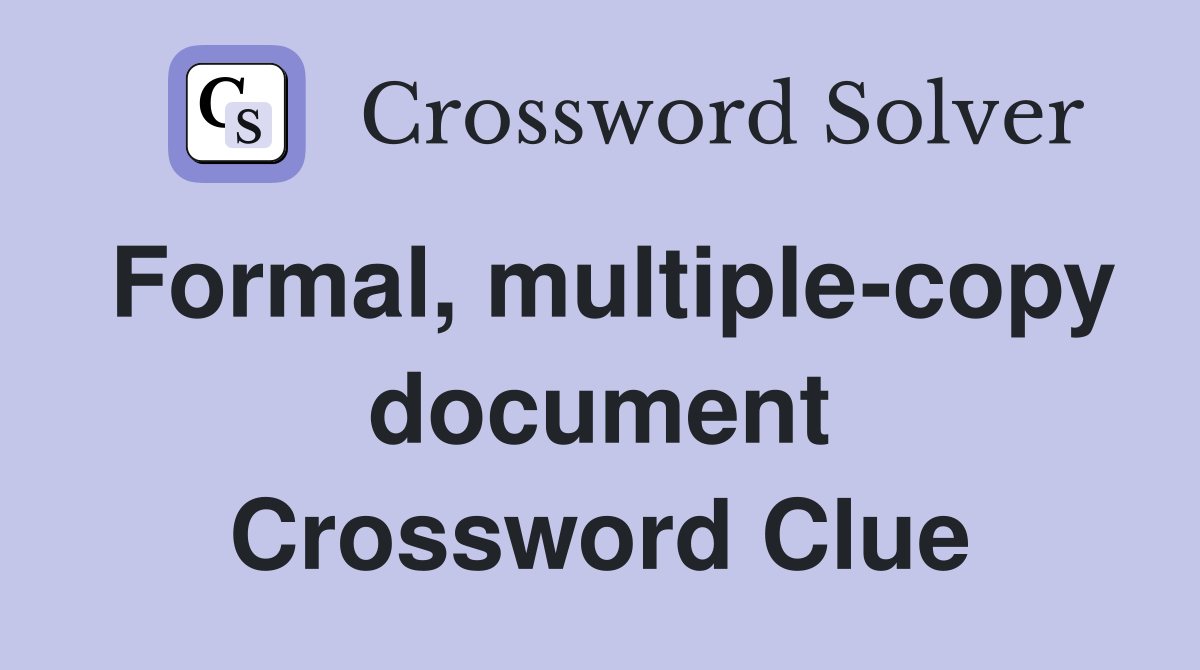 Formal, multiple-copy document Crossword Clue