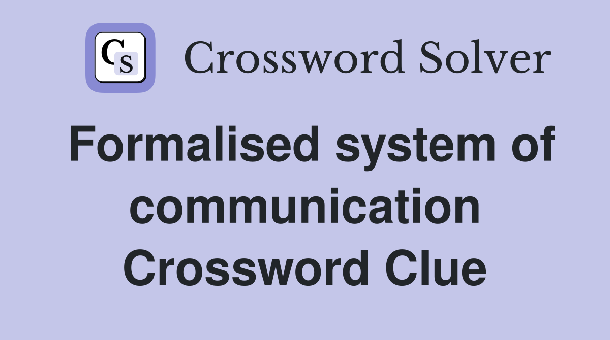 Formalised system of communication Crossword Clue