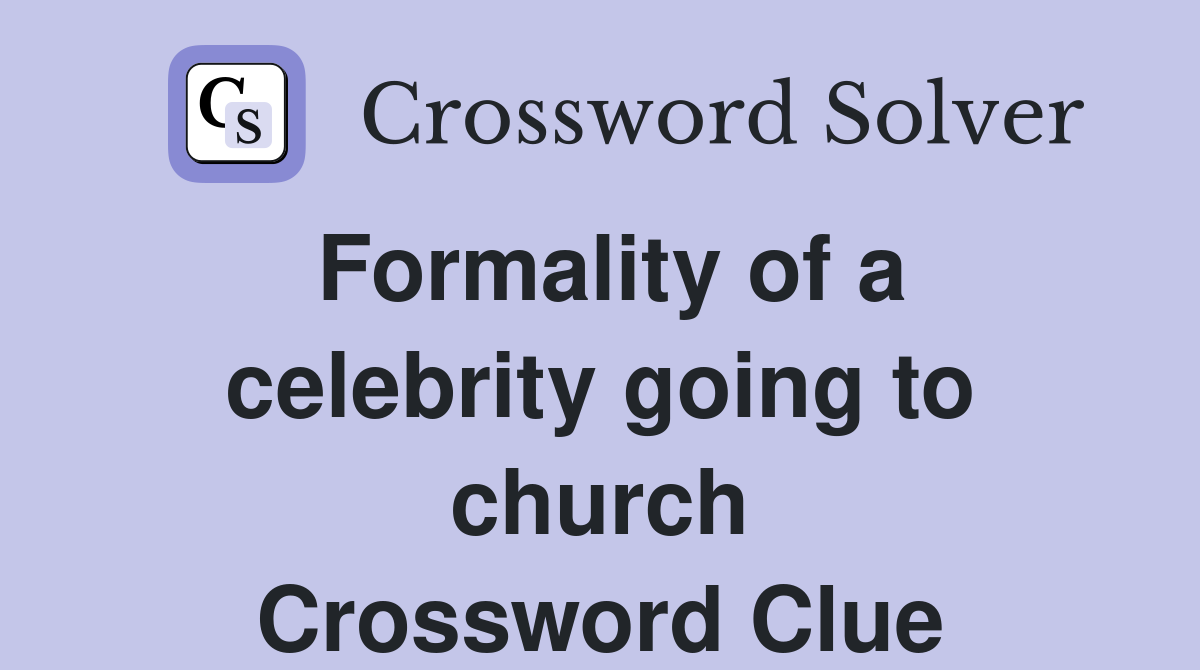 Formality of a celebrity going to church Crossword Clue