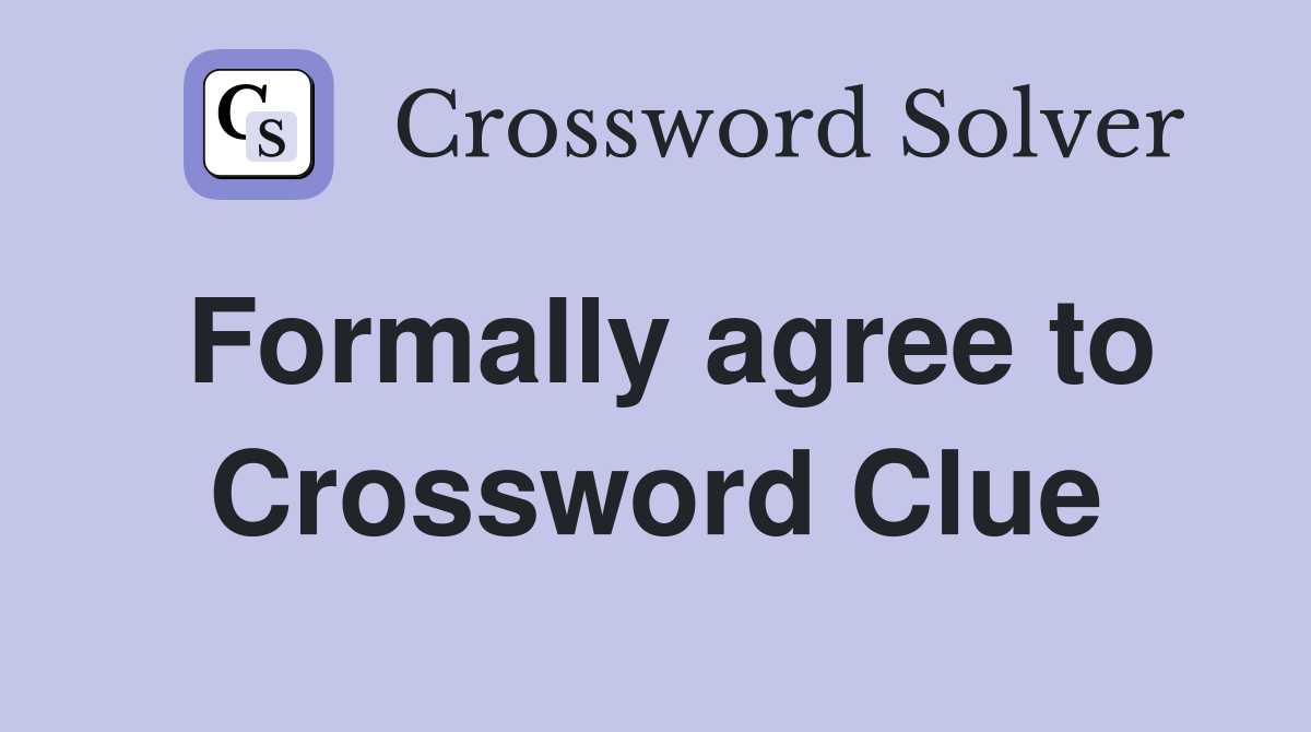 Formally agree to Crossword Clue