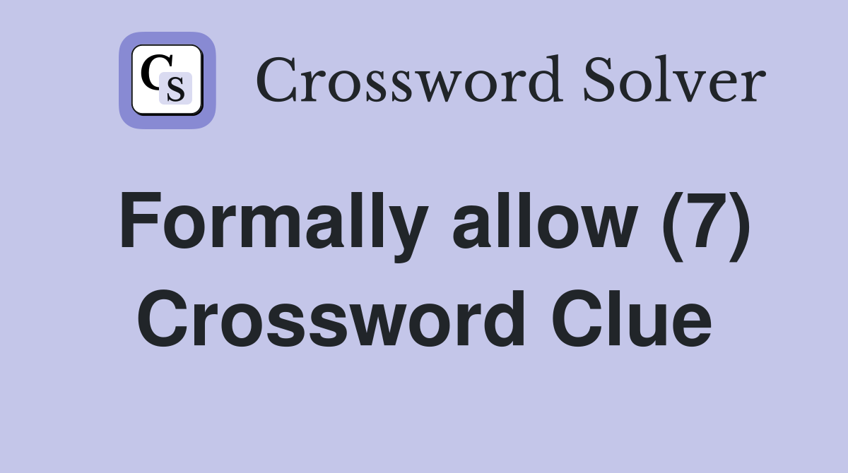 Formally allow (7) Crossword Clue